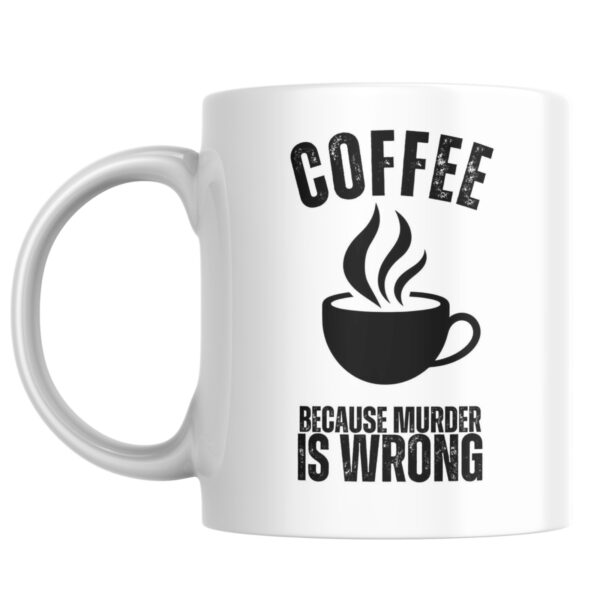 "Murder is Wrong" Ceramic Mug